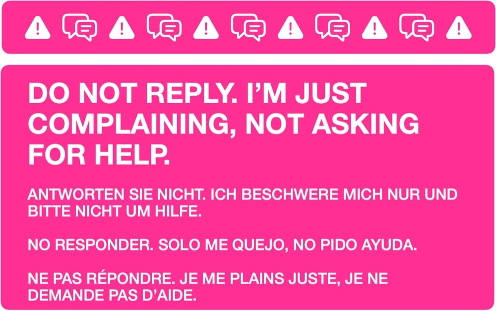 a virtual sticker that reads 'Do not reply, I'm just complaining, not asking for help'