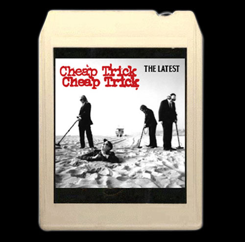 Cheap Trick 8 Track