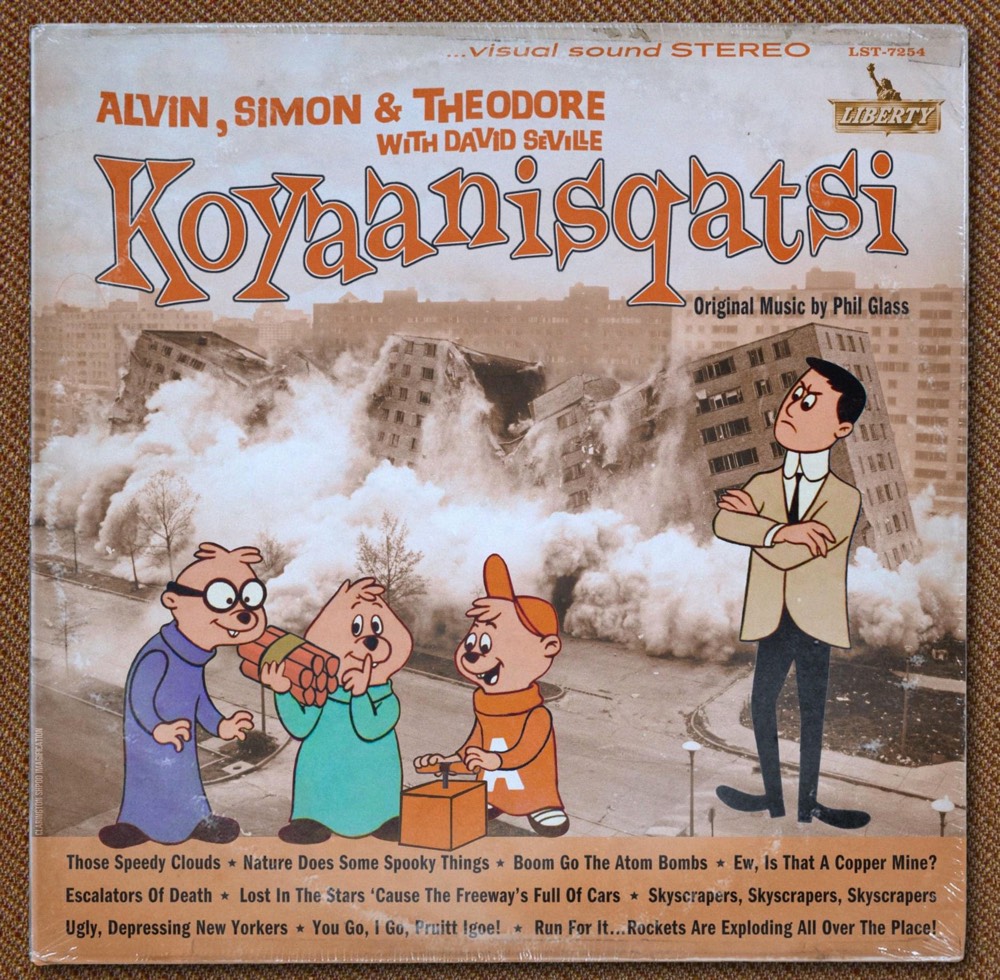 Koyaanisqatsi, featuring Alvin and the Chipmunks